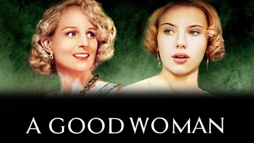 مشاهدة فيلم A Good Woman 2004 مترجم شاهد فور يو